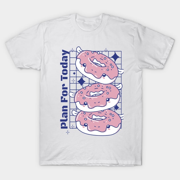 Plan For Today Donuts Lovers T-Shirt by Promen Shirts